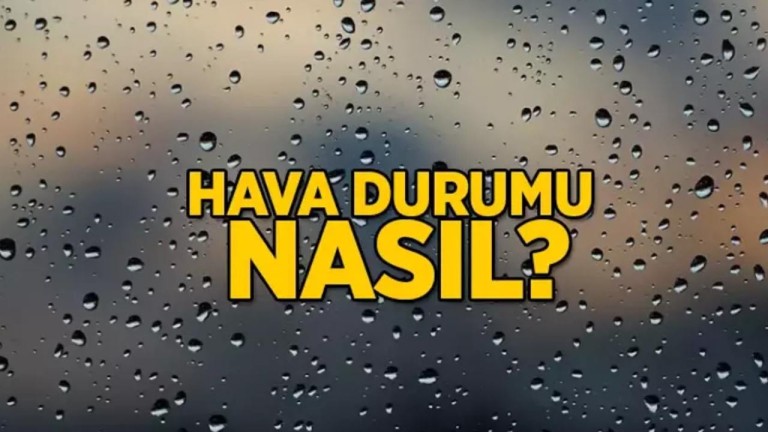 Bugün Hava Nasıl Olacak? Bölgelere Göre Detaylı Hava Durumu