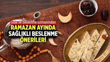 Ramazanda Sağlıklı Beslenme: Uzmanından İftar ve Sahur Önerileri