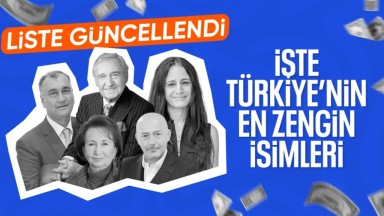 En Zengin Türkler Listesi Güncellendi: Servet Değişimleri ve Yeni Sıralama